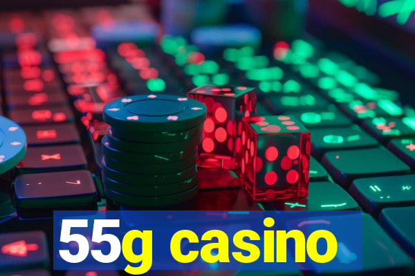 55g casino